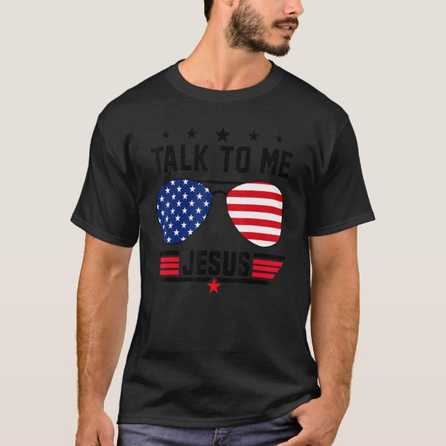 Glasses Usa Flag Talk To Me Jesus Christian Religi T-Shirt (Front)