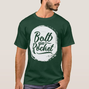 Glaswegian Glasgow Dialect Bolt Ya Rocket Tee