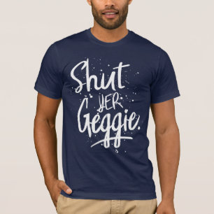 Glaswegian Glasgow Slang Shut Yer Geggie T-Shirt