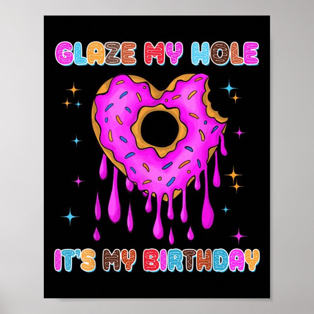 Glaze My Hole It's My Birthday Funny Dark Adult Hu Poster (Front)