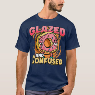 Glazed And Confused Funny Donut Dessert T-Shirt