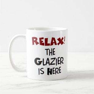 glazier is here coffee mug