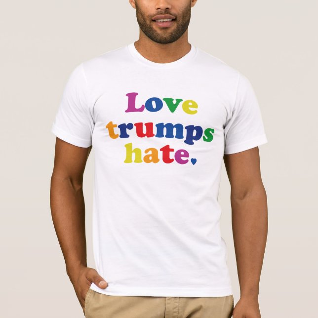 GLBT Love Trumps Hate T-Shirt (Front)