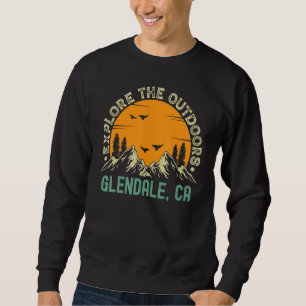 Glendale California  Explore The Outdoors Sweatshirt