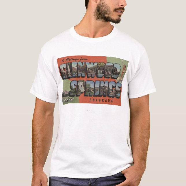 Glenwood Springs, Colorado - Large Letter Scenes 2 T-Shirt (Front)