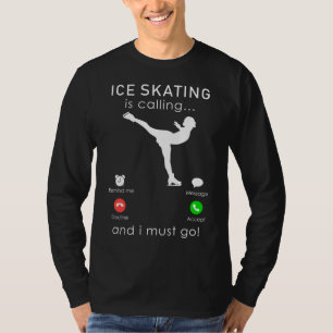 Glide into Fun: Ice-Skating is Calling and I Must  T-Shirt