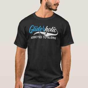Gliderholic Addicted To Gliding Aircraft Pilot Aer T-Shirt