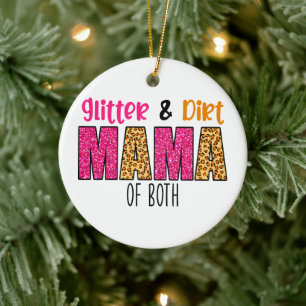 Glitter and Dirt Mama of Both Ceramic Ornament