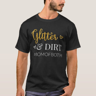 Glitter And Dirt Mom Of Both Boy and Girl Mama Bes T-Shirt