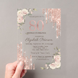 Glitter Drips Rose Gold Floral 80th Birthday Acrylic Invitations