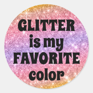 Glitter is my favourite colour pink sparkle sticke classic round sticker