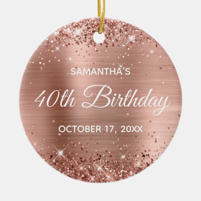 Glittery Rose Gold Foil 40th Birthday Ceramic Ornament (Front)