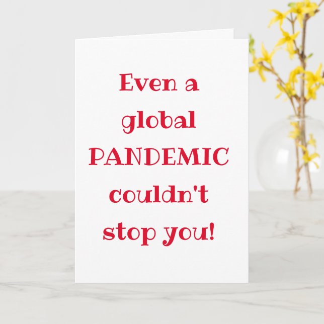 Global Pandemic - Funny Quote Graduation  Card (Yellow Flower)