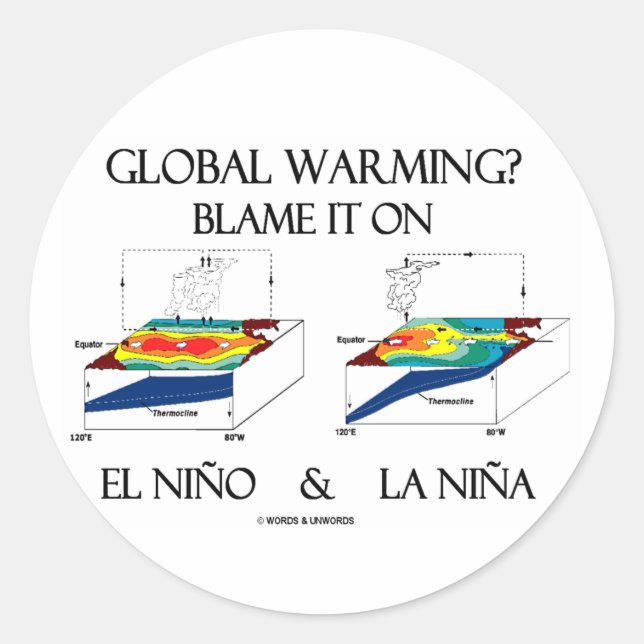 Global Warming? Blame It On El Niño and La Niña Classic Round Sticker (Front)