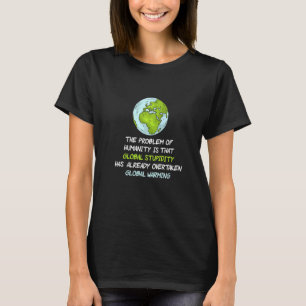 Global warming climate change earth climate protec T-Shirt