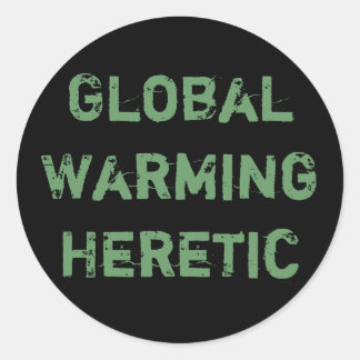 Global Warming Heretic Classic Round Sticker