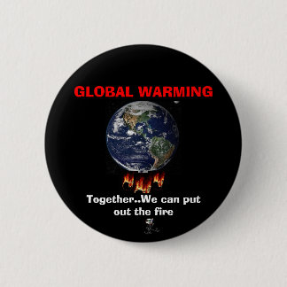 GLOBAL WARMING... is a REAL issue 6 Cm Round Badge