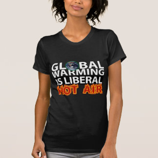 Global Warming is Liberal Hot Air T-Shirt