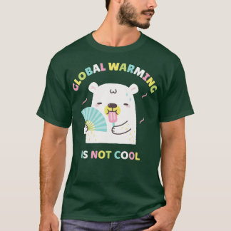 Global Warming Is Not Cool For Polar Bear T-Shirt
