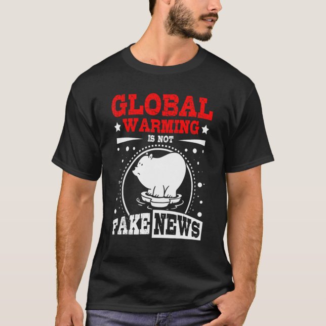 Global warming is not fake newas T-Shirt (Front)