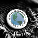 Global Warming Is So Not Cool 3 Cm Round Badge<br><div class="desc">Global Warming Is So Not Cool Button - The evidence of global warming makes this issue impossible to ignore. These days people feel very strongly about climate change. Help fight global warming and be the change you want to see in the world. This awesome button helps let everyone know global...</div>