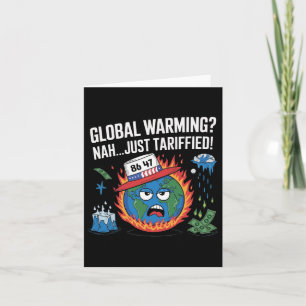 Global Warming Nah Just Tariffied Humour 8647 Anti Card