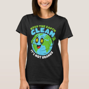 Globe keep the earth clean not uranus fun quote T-Shirt