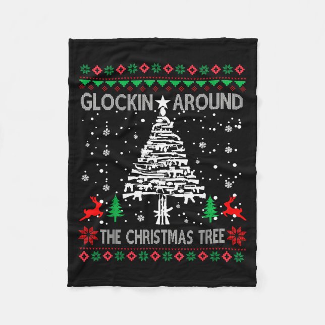 Glockin' Around The Christmas Tree Gun Owner Ugly  Fleece Blanket (Front)
