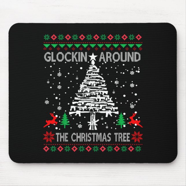 Glockin' Around The Christmas Tree Gun Owner Ugly  Mouse Pad (Front)