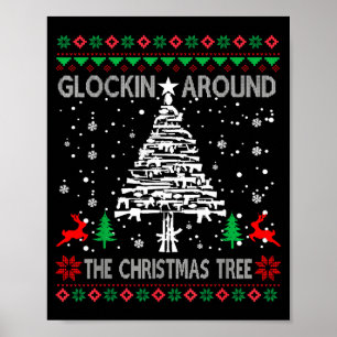 Glockin' Around The Christmas Tree Gun Owner Ugly  Poster