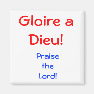 Gloire a Dieu!, Magnet