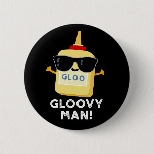 Gloovy Man Funny Super Glue Pun Dark BG 6 Cm Round Badge
