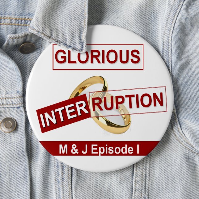 Glorious Interruption Nice Day Better Night  gifts 6 Cm Round Badge (In Situ)