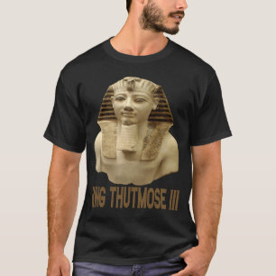 Glorious King Thutmose III Pharaoh of old Egypt Xm T-Shirt