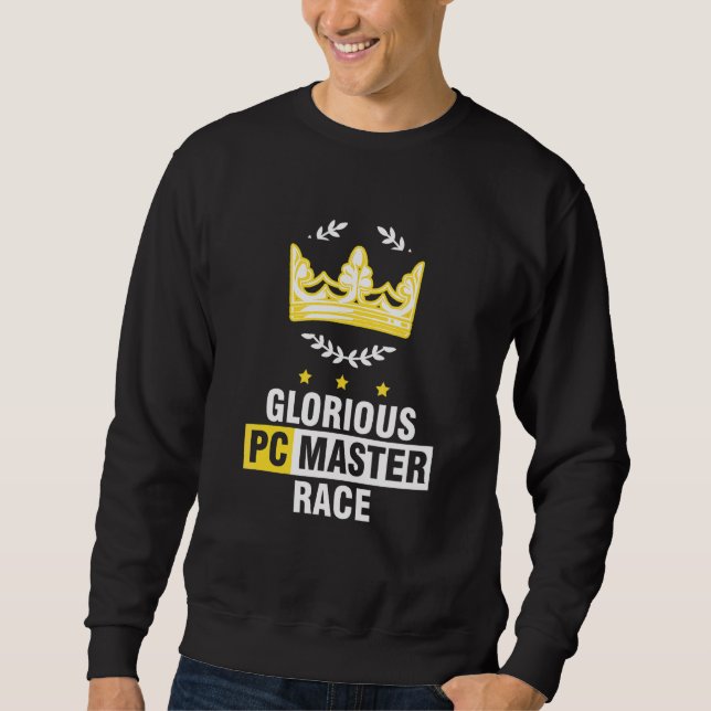 Glorious Pc Master Race Crown Pc Gamer Pc Gaming Sweatshirt (Front)