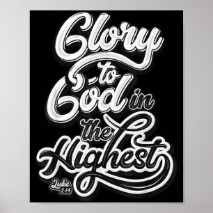 Glory To God In The Highest Luke 2_14 Praise Chris Poster