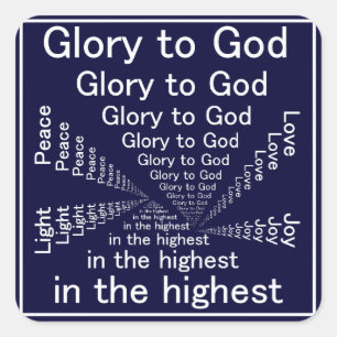 Glory to God in the highest Square Sticker