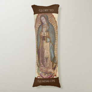 GLORY TO GUADALUPE  BODY PILLOW