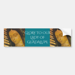 GLORY TO OUR LADY OF GUADALUPE BUMPER STICKER