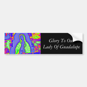 Glory To Our Lady Of Guadalupe Bumper Sticker