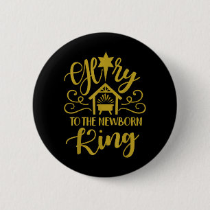 Glory To The Newborn King Christian Christmas 6 Cm Round Badge