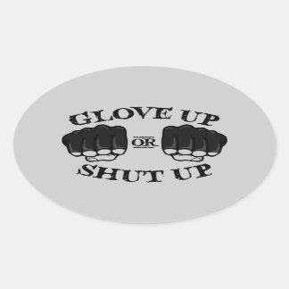 Glove Up or Shut Up Oval Sticker