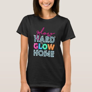 Glow Big Or Glow Home Home Party Disco Music T-Shirt