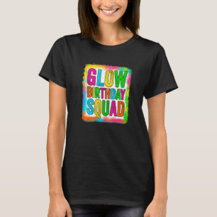 Glow Birthday Squad Glow Party 80s Group Party T-Shirt