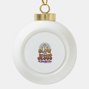 Glow for Jesus Let Your Light Shine Christian Desi Ceramic Ball Christmas Ornament