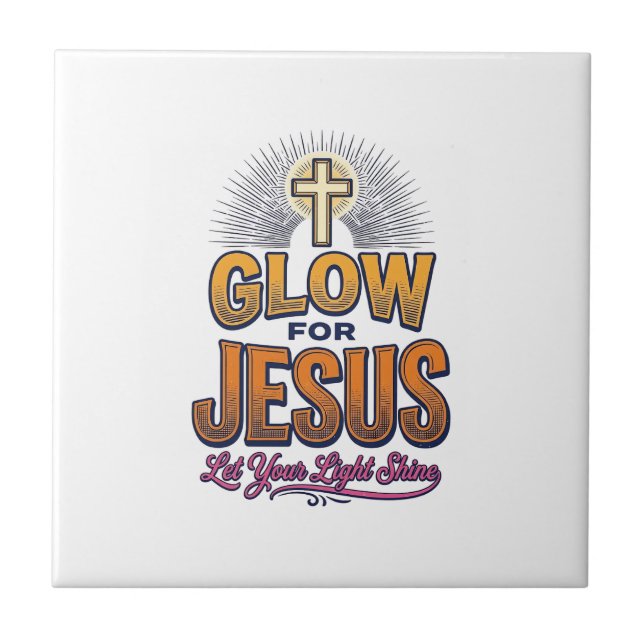 Glow for Jesus Let Your Light Shine Christian Desi Ceramic Tile (Front)