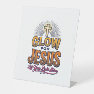 Glow for Jesus Let Your Light Shine Christian Desi Pedestal Sign