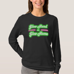 Glow Hard or Glow Home 80's Party T-Shirt