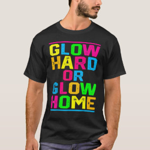 Glow Hard or Glow Home Outfit Retro Colourful Par T-Shirt
