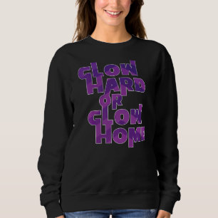 Glow Hard Or Glow Home Retro 70s 80s  Costume  1 Sweatshirt